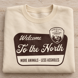 More Animals Less Assholes Sweatshirt | Welcome to the North Crewneck | Funny Outdoor Cabin Hiking Gift